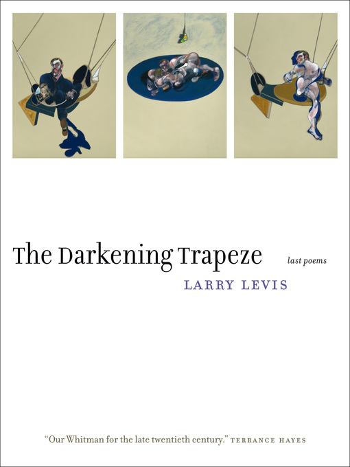 Title details for The Darkening Trapeze by Larry Levis - Wait list